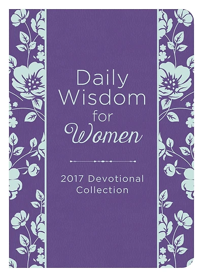 Daily Wisdom for Women 2017 Devotional Collection