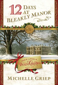 12 Days at Bleakly Manor: Book 1 Once Upon a Dickens Christmas