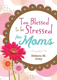 (Too Blessed to be Stressed for Moms