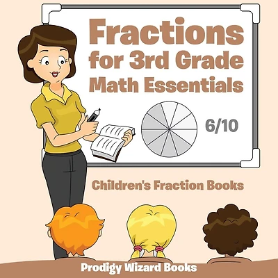 Fractions for 3Rd Grade Math Essentials: Children's Fraction Books