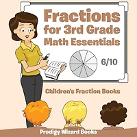Fractions for 3Rd Grade Math Essentials: Children's Fraction Books