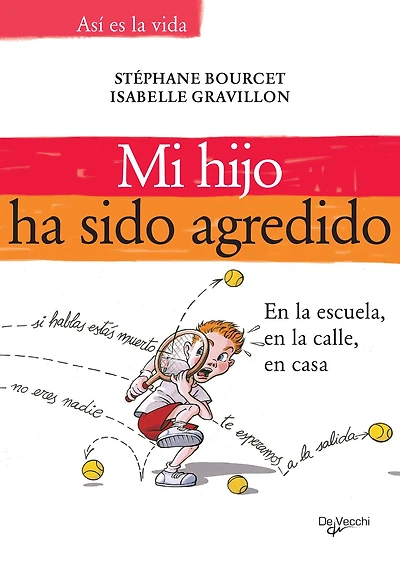 Mi hijo ha sido agredido: ómo proteger a su ante el acoso y la violencia