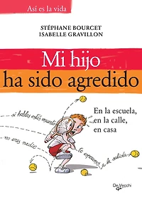 Mi hijo ha sido agredido: ómo proteger a su ante el acoso y la violencia