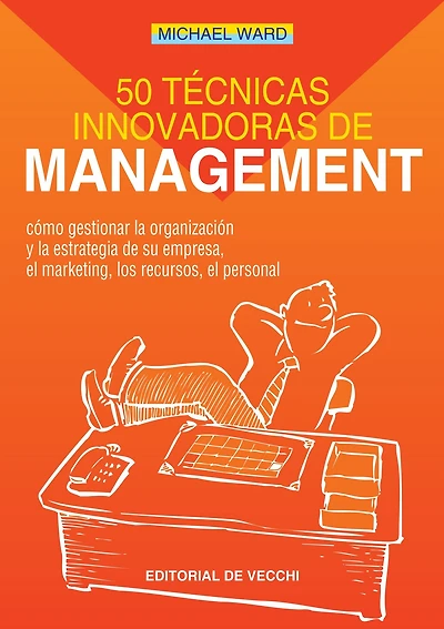 50 técnicas innovadoras de management: Estrategias prácticas para líderes actuales