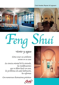 Feng Shui: viento y agua: Principios esenciales para equilibrar los espacios según la tradición oriental