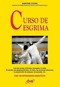 Curso de esgrima: Técnica, historia y fundamentos del arte de la espada