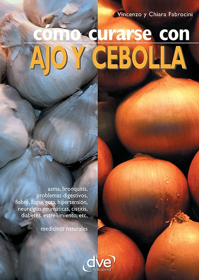 Cómo curarse con ajo y cebolla: Usos terapéuticos y recetas de dos remedios naturales