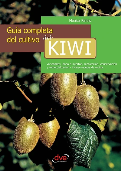 Guía completa del cultivo del kiwi: Cultivo y cuidados del kiwi paso a paso