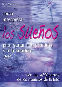 Cómo interpretar los sueños para ganar a la primitiva y a la bonoloto: Guía lúdica para convertir símbolos oníricos en números