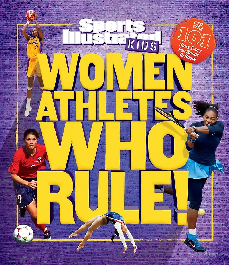 Women Athletes Who Rule!: The 101 Stars Every Fan Needs to Know
