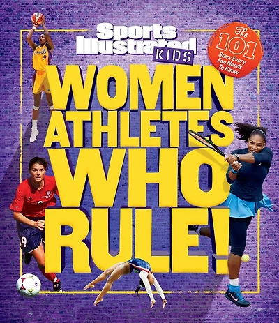 Women Athletes Who Rule!: The 101 Stars Every Fan Needs to Know