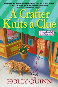 A Crafter Knits Clue: Handcrafted Mystery