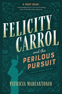 Felicity Carrol and the Perilous Pursuit: A Mystery