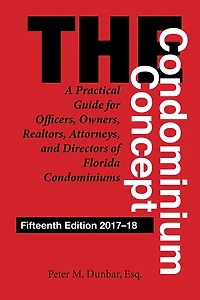 The Condominium Concept: A Practical Guide for Officers, Owners, Realtors, Attorneys, and Directors of Florida Condominiums