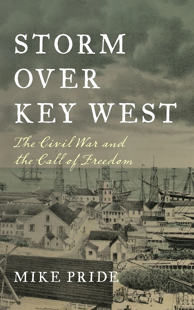 Storm Over Key West: the Civil War and Call of Freedom