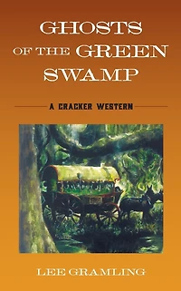 Ghosts of the Green Swamp: A Cracker Western
