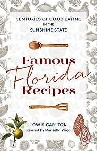 Famous Florida Recipes: Centuries of Good Eating the Sunshine State
