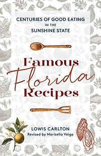 Famous Florida Recipes: Centuries of Good Eating the Sunshine State