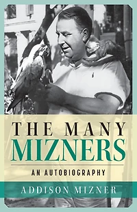 The Many Mizners: An Autobiography