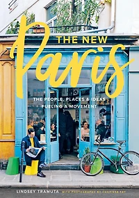 The New Paris: People, Places & Ideas Fueling a Movement