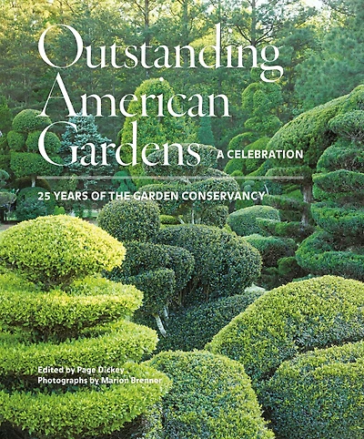 Outstanding American Gardens: A Celebration: 25 Years of the Garden Conservancy