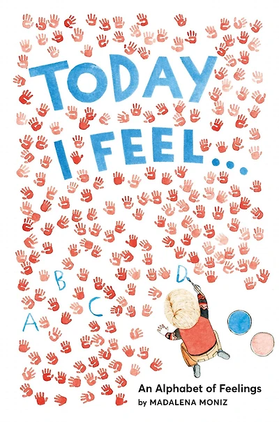 Today I Feel . .: An Alphabet of Feelings
