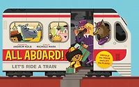All Aboard!: Let's Ride A Train