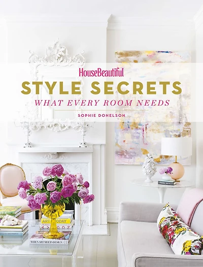 House Beautiful Style Secrets: What Every Room Needs