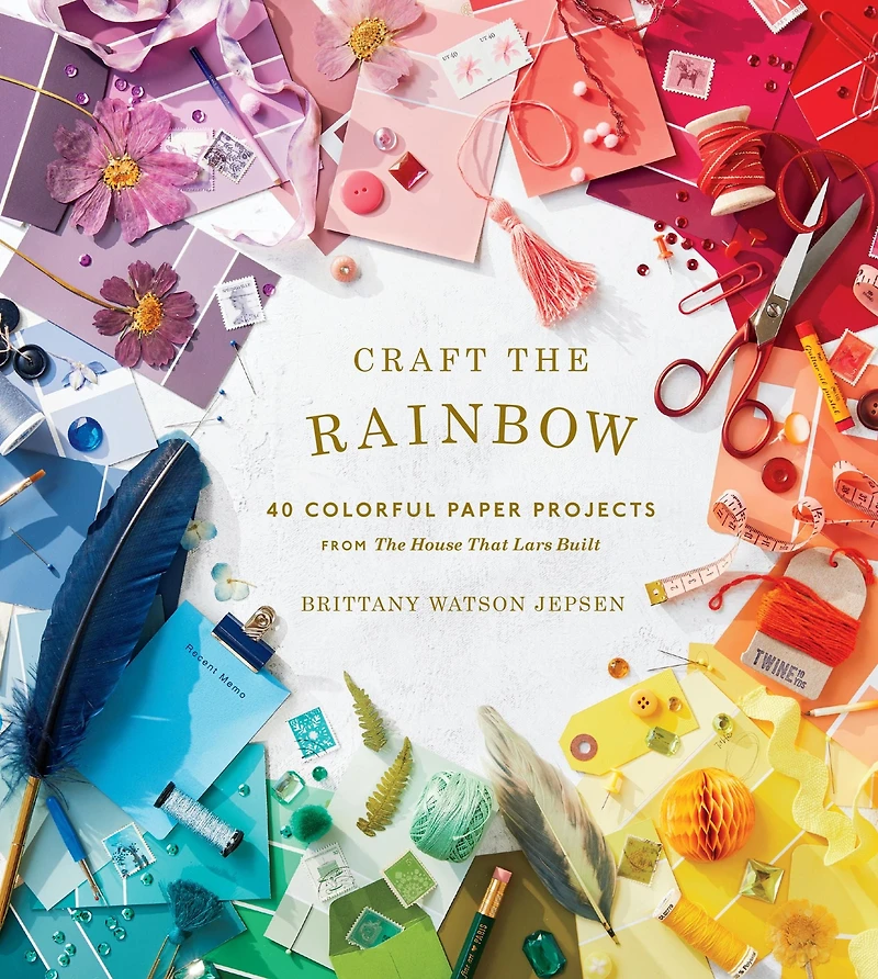 Craft The Rainbow: 40 Colorful Paper Projects from House That Lars Built