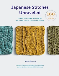 Japanese Stitches Unraveled: 160+ Stitch Patterns to Knit Top Down, Bottom Up, Back and Forth, the Round