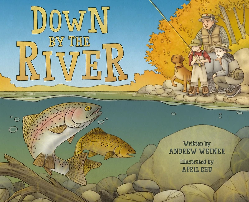 Down by the River: A Family Fly Fishing Story