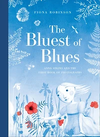 the Bluest of Blues: Anna Atkins and First Book Photographs