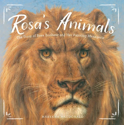 Rosa's Animals: The Story of Rosa Bonheur and Her Painting Menagerie