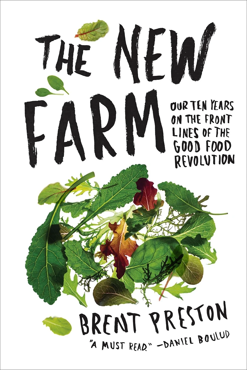 the New Farm: Our Ten Years on Front Lines of Good Food Revolution