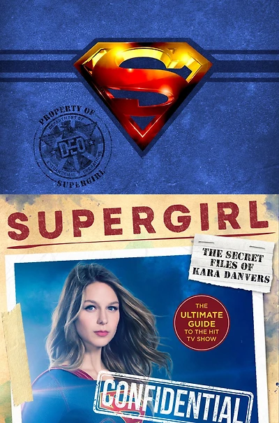 Supergirl: the Secret Files of Kara Danvers: Ultimate Guide to Hit TV Show