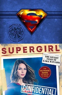Supergirl: the Secret Files of Kara Danvers: Ultimate Guide to Hit TV Show