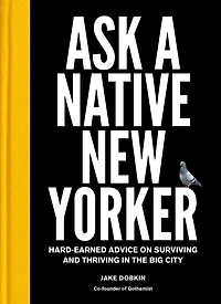 Ask a Native New Yorker: Hard-Earned Advice on Surviving and Thriving the Big City