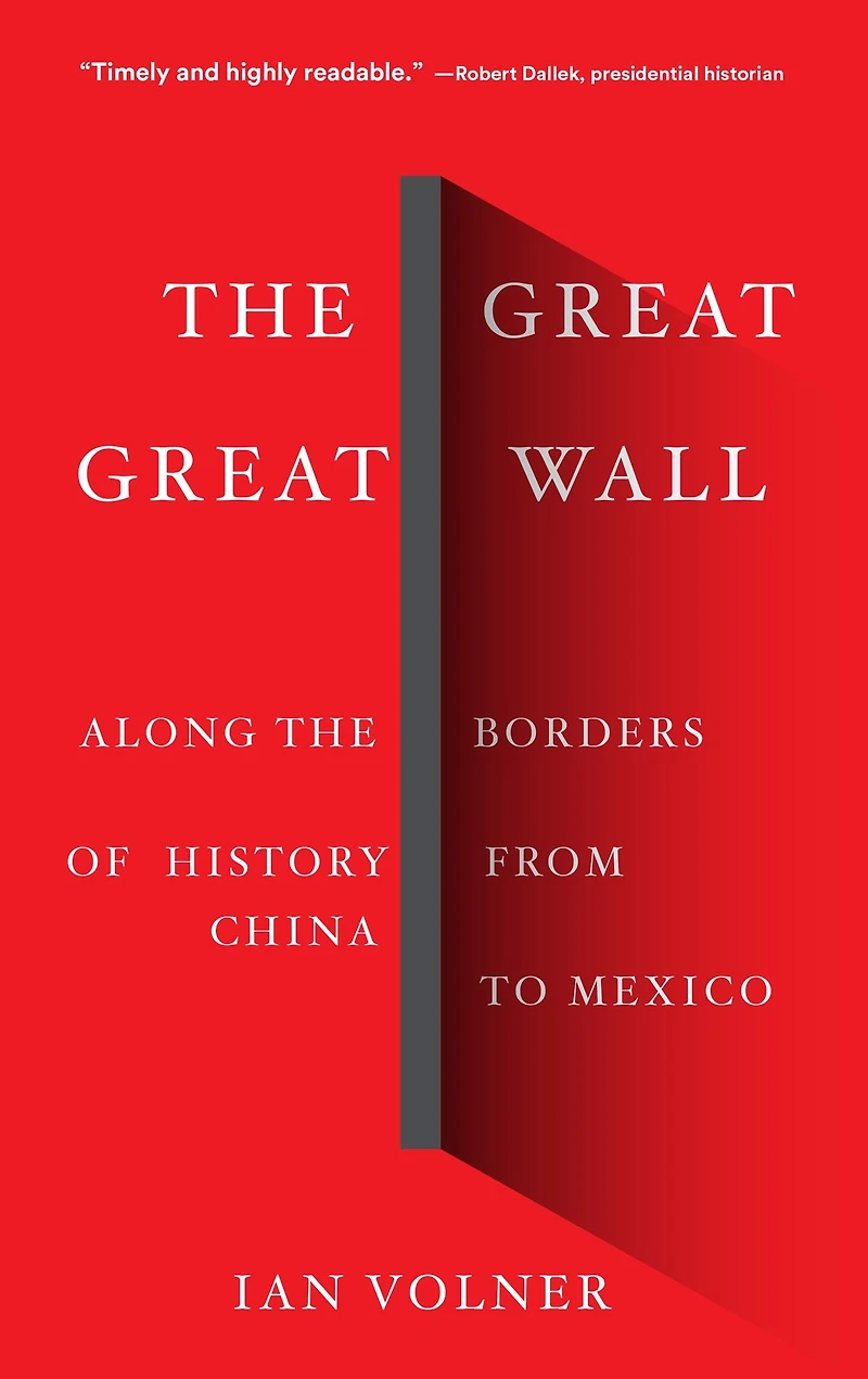 the Great Wall: Along Borders of History from China to Mexico