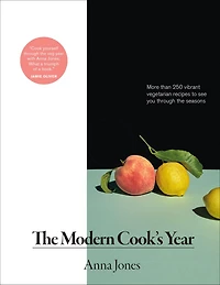 the Modern Cook's Year: More Than 250 Vibrant Vegetarian Recipes to See You through Seasons