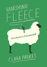 Vanishing Fleece: Adventures American Wool