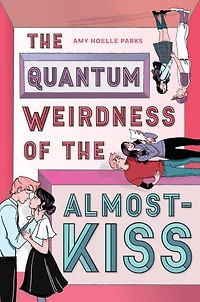 the Quantum Weirdness of Almost-Kiss: A Novel