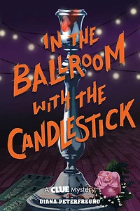 the Ballroom with Candlestick: A Clue Mystery, Book Three