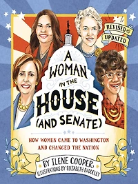 A Woman the House (and Senate) (Revised and Updated): How Women Came to Washington Changed Nation