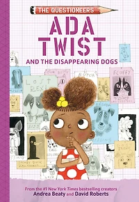 Ada Twist and the Disappearing Dogs: The Questioneers Chapter Book #5