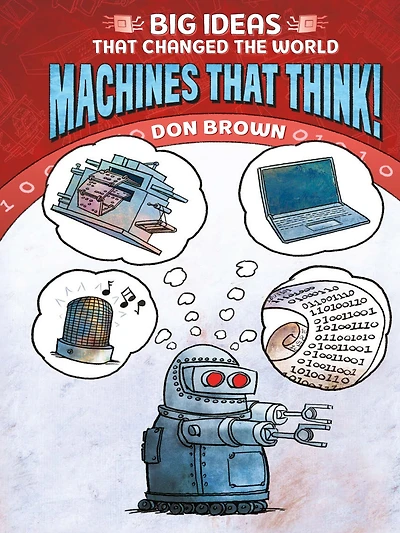 Machines That Think!: Big Ideas Changed the World #2