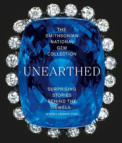 the Smithsonian National Gem Collection—Unearthed: Surprising Stories Behind Jewels