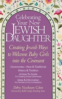 Celebrating Your New Jewish Daughter: Creating Ways to Welcome Baby Girls into the Covenant