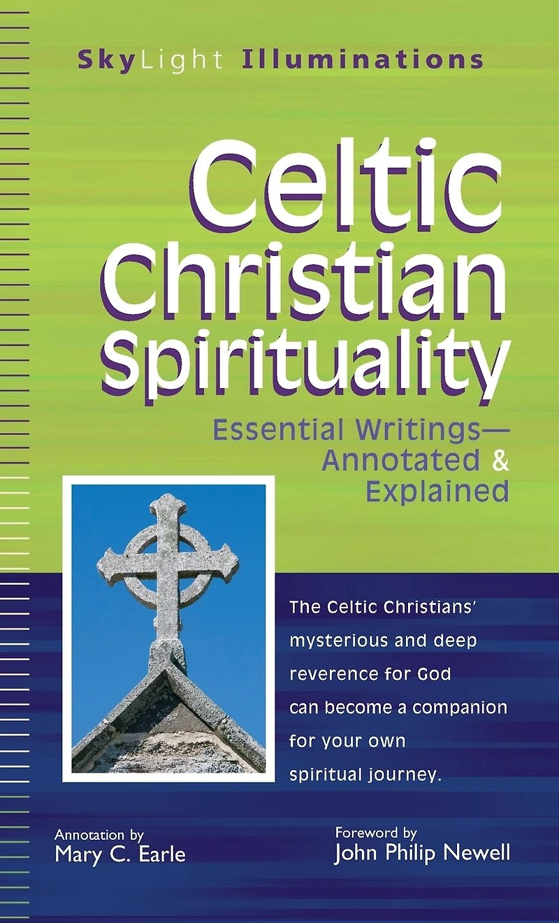 Celtic Christian Spirituality: Essential Writings Annotated & Explained