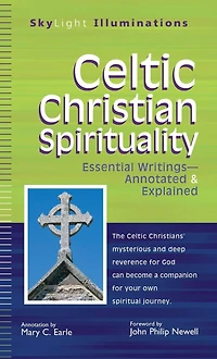 Celtic Christian Spirituality: Essential Writings Annotated & Explained