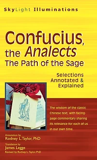 Confucius, the Analects: Path of Sage-Selections Annotated & Explained
